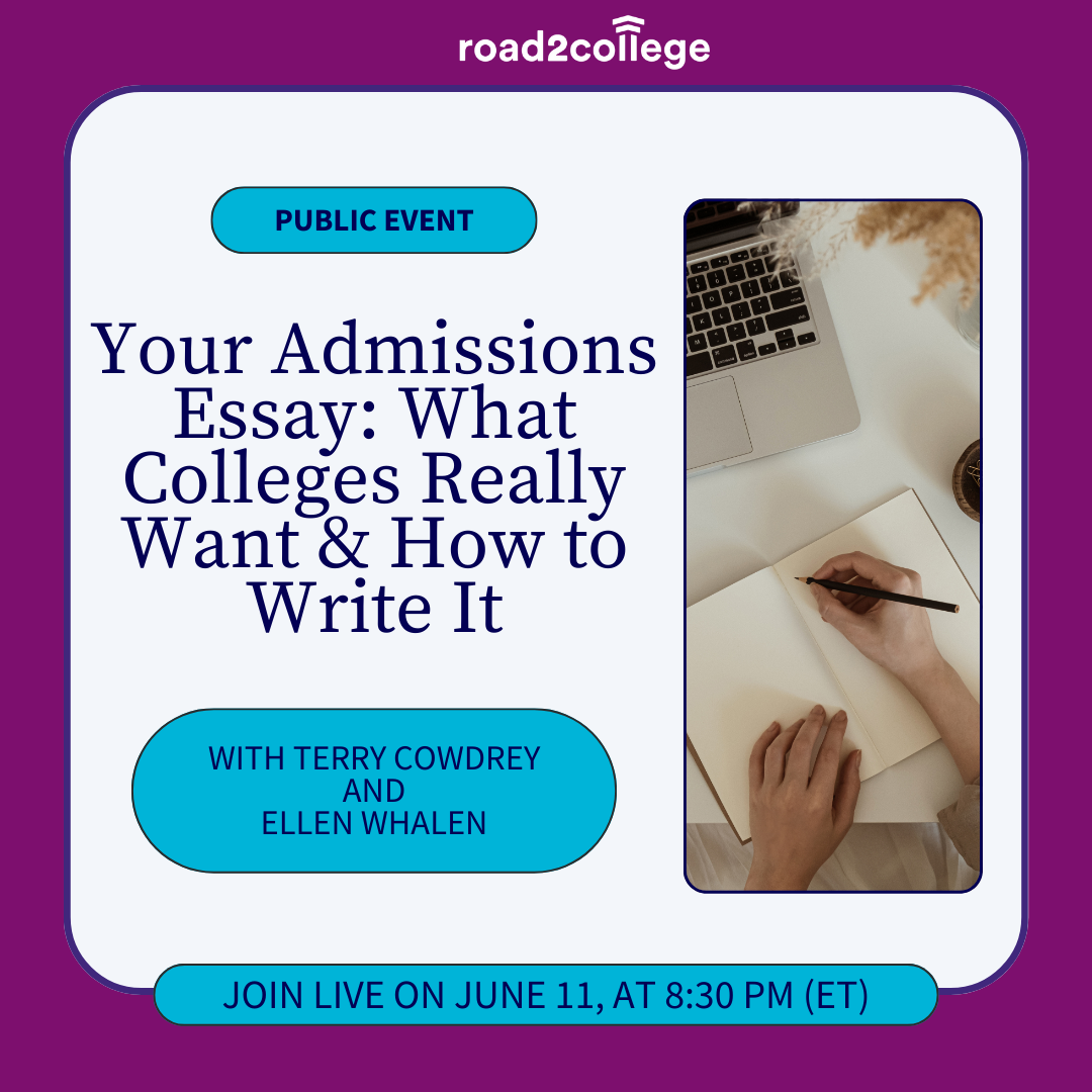 Your Admissions Essay What Colleges Really Want & How to Write It 6-11-25 Your Admissions Essay What Colleges Really Want & How to Write It 6-11-25